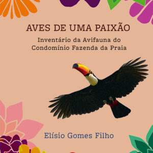 Aves de uma paixão: inventário da avifauna do Condomínio Fazenda da Praia