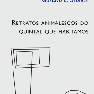 Retratos animalescos do quintal que habitamos