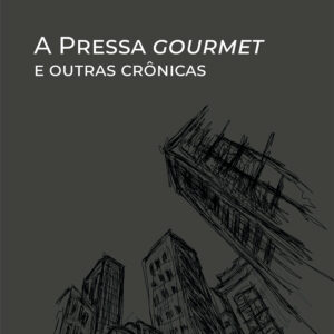 A pressa gourmet e outras crônicas