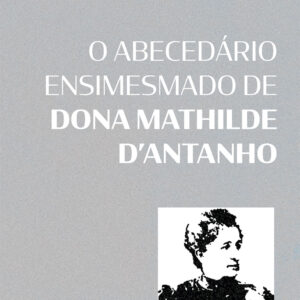 O abecedário ensimesmado de Dona Mathilde D’Antanho