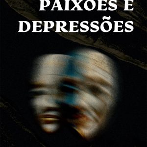 Entre paixões e depressões