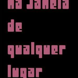 Na janela de qualquer lugar