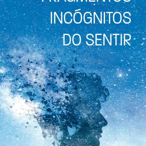 Fragmentos incógnitos do sentir